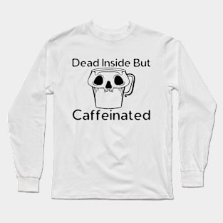 Highly Caffeinated Long Sleeve T-Shirt